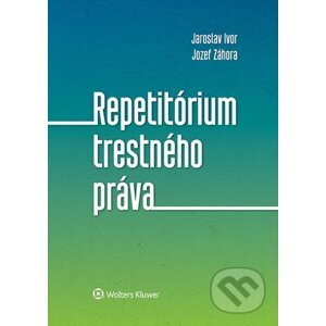 Repetitórium trestného práva - Jaroslav Ivor, Jozef Záhora