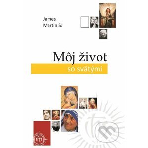 Môj život so svätými - James Martin