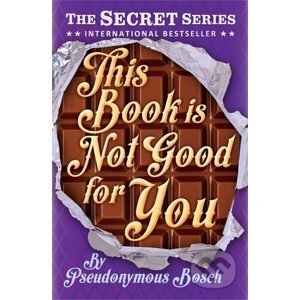 This Book is Not Good for You - Pseudonymous Bosch