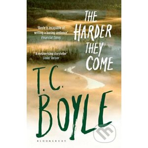 The Harder They Come - T.C. Boyle