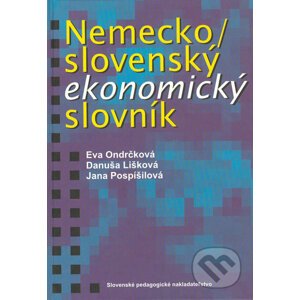 Nemecko-slovenský ekonomický slovník - Eva Ondrčková, Danuša Lišková, Jana Pospíšilová