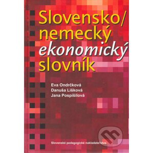 Slovensko - nemecký ekonomický slovník - Eva Ondrčková, Danuša Lišková, Jana Pospíšilová