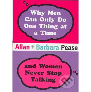 Why Men Can Only Do One Thing at a Time and Women Never Stop Talking - Allan Pease, Barbara Pease