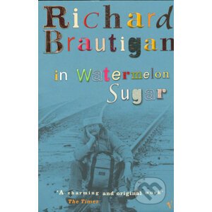 In watermelon sugar - Richard Brautigan
