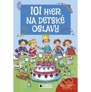 101 hier na detské oslavy - Silvia Schmitz, Anna Bernhard