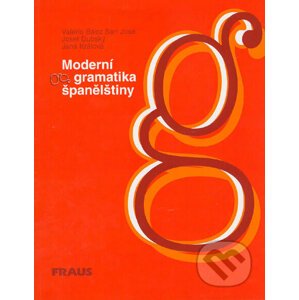 Moderní gramatika španělštiny - Valerio Báez San José, Josef Dubský, Jana Králová