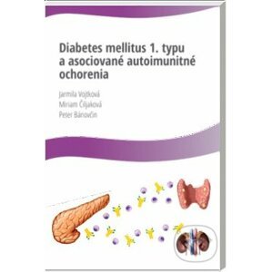 Diabetes Mellitus 1.typu a asociované autoimunitné ochorenia - Jarmila Vojtková, Miriam Čiljaková