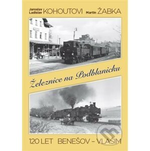 Železnice na Podblanicku - GRADIS BOHEMIA