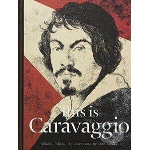 This is Caravaggio - Annabel Howard