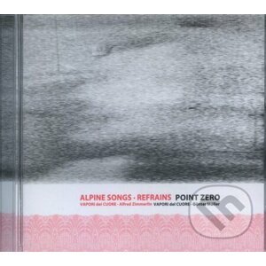 Vapori del cuore: Alpine songs - Refrains - Point Zero - Atrakt Art