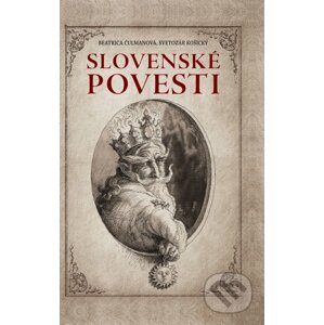 Slovenské povesti - Beatrica Čulmanová, Svetozár Košický (ilustrátor)