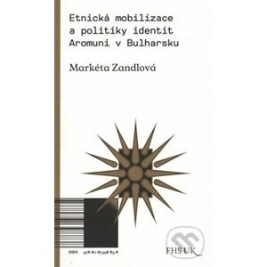 Etnická mobilizace a politiky identit. - Markéta Zandlová
