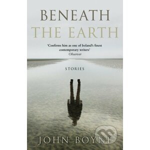 Beneath the Earth - John Boyne