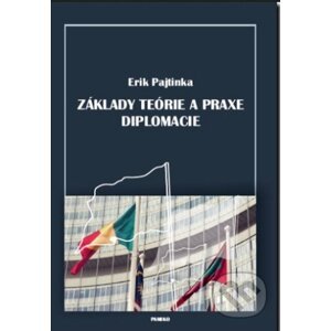 Základy teórie a praxe diplomacie - Erik Pajtinka