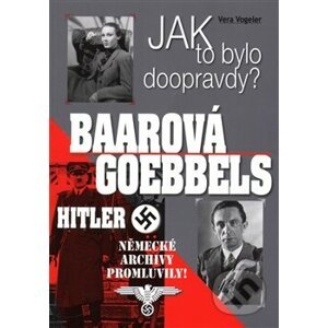 Baarová, Goebbels, Hitler - Vera Vogeler
