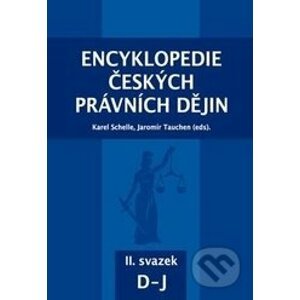 Encyklopedie českých právních dějin II. - Karel Schelle, Jaromír Tauchen