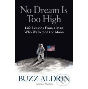 No Dream is Too High - Buzz Aldrin, Ken Abraham