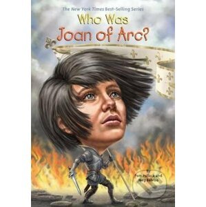 Who Was Joan of Arc? - Pamela D. Pollack, Meg Belviso, Andrew Thomson