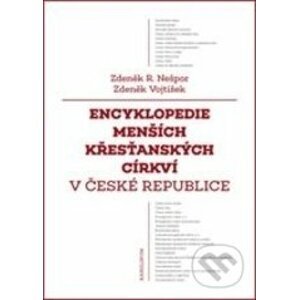 Encyklopedie menších křesťanských církví v České republice - Zdeněk R. Nešpor, Zdeněk Vojtíšek