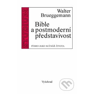 Bible a postmoderní představivost - Walter Brueggemann
