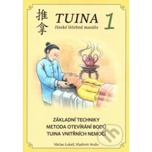 TUINA 1 (čínské léčebné masáže) - Václav Lukeš, Vladimír Ando