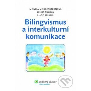 Bilingvismus a interkulturní komunikace - Lucie Scholl, Lenka Šulová, Monika Morgensternová