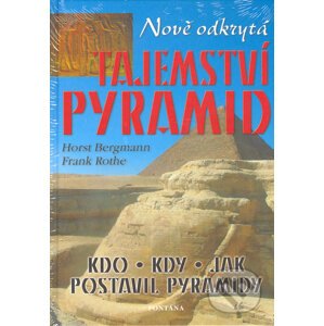 Nově odkrytá tajemství pyramid - Horst Bergmann, Frank Rothe