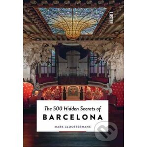The 500 Hidden Secrets of Barcelona - Mark Cloostermans