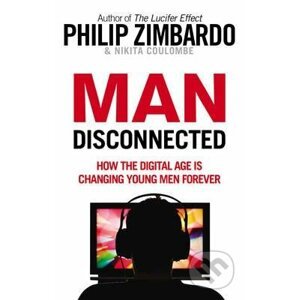 Man Disconnected - Philip Zimbardo, Nikita D. Coulombe