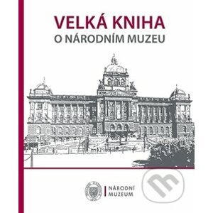 Velká kniha o Národním muzeu - Národní muzeum