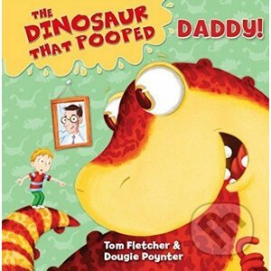 The Dinosaur That Pooped Daddy! - Tom Fletcher, Dougie Poynter