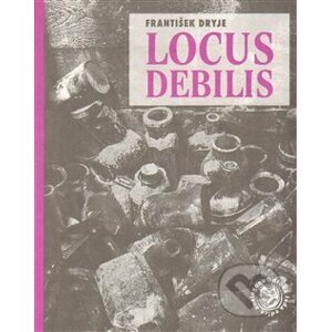 Locus debilis - František Dryje