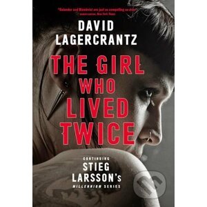 The Girl Who Lived Twice - David Lagercrantz