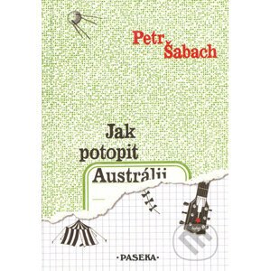 Jak potopit Austrálii - Petr Šabach