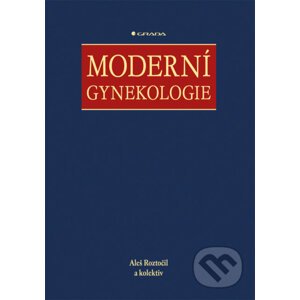 Moderní gynekologie - Aleš Roztočil a kolektív
