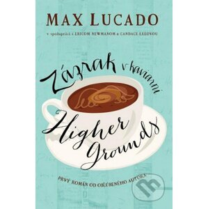 Zázrak v kaviarni Higher Grounds - Max Lucado