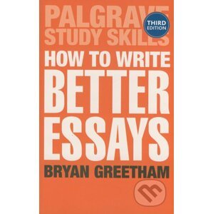 How to Write Better Essays - Bryan Greetham