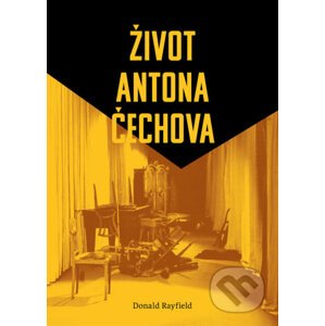 Život Antona Čechova - Donald Rayfield