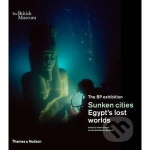 Sunken cities : Egypt's lost worlds - Franck Goddio, Aurelia Masson-Berghoff