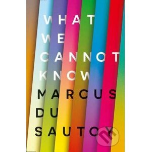 What We Cannot Know - Marcus du Sautoy