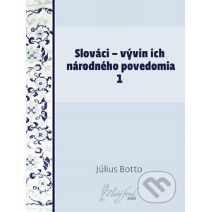 Slováci — vývin ich národného povedomia 1 - Július Botto