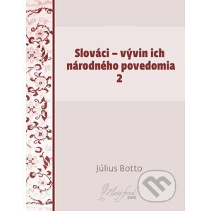 Slováci — vývin ich národného povedomia 2 - Július Botto