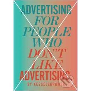 Advertising for People Who Don't Like Advertising - KesselsKramer