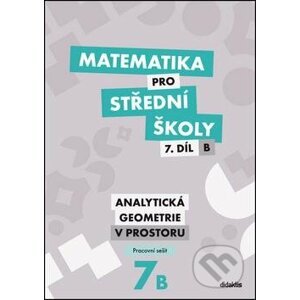 Matematika pro střední školy 7. díl B - Jana Kalová, Václav Zemek