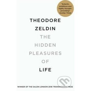 The Hidden Pleasures of Life - Theodore Zeldin