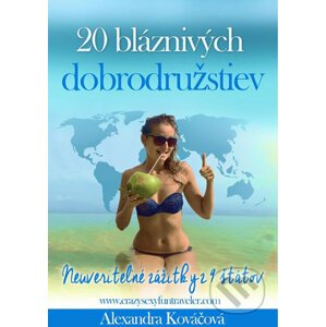 20 bláznivých dobrodružstiev - Alexandra Kováčová
