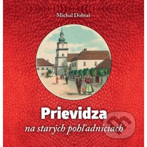 Prievidza na starých pohľadniciach - Michal Dobiaš
