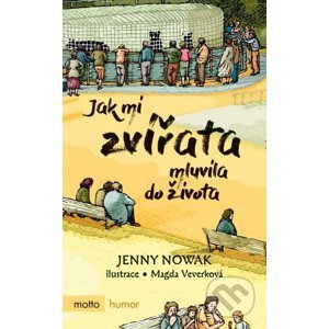 Jak mi zvířata mluvila do života - Jenny Nowak, Magda Veverková-Hrnčířová (ilustrácie)