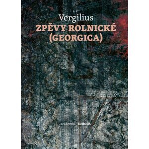 Zpěvy rolnické (Georgica) - Publius Vergilius Maro