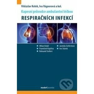 Kapesní průvodce ambulantní léčbou respiračních infekcí - Vítězslav Kolek